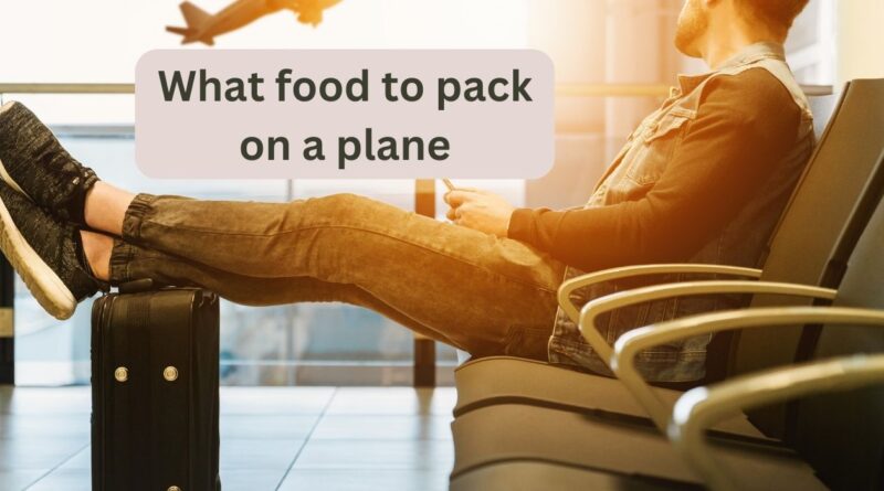 What food to pack on a plane?