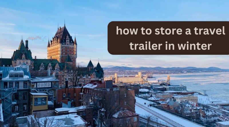 how to store a travel trailer in winter