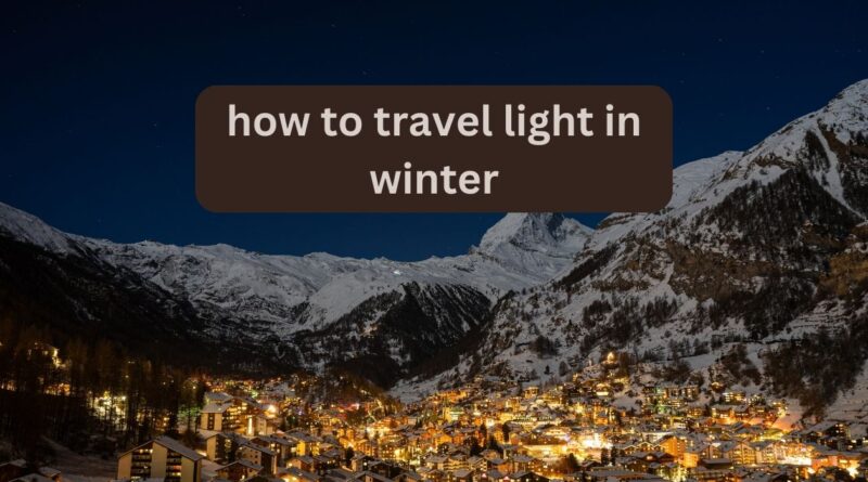 how to travel light in winter