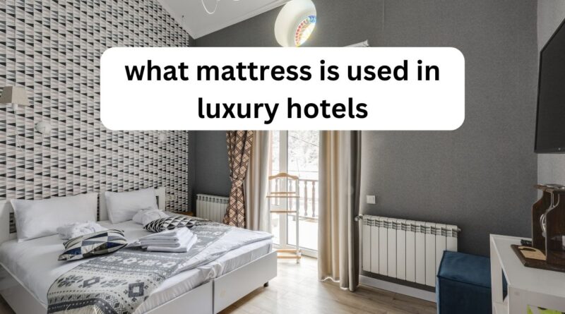 what mattress is used in luxury hotels