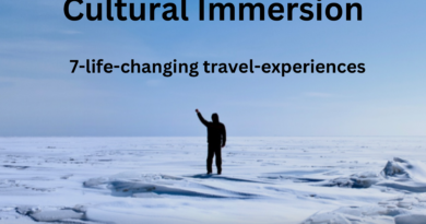 Cultural Immersion: 7 Life-Changing Travel Experiences for the Ultimate Connection