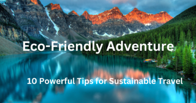 Eco-Friendly Adventures: 10 Powerful Tips for Sustainable Travel and a Greener World