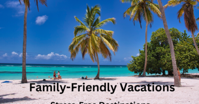 Family-Friendly Vacations: Stress-Free Destinations for an Amazing Getaway