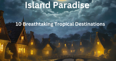 Island Paradise: 10 Breathtaking Tropical Destinations You Need to Visit