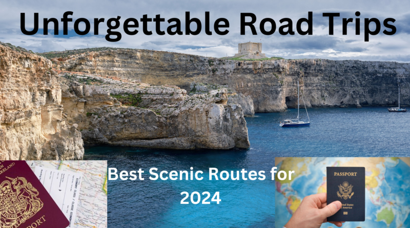 Unforgettable Road Trips: The Best Scenic Routes for 2024