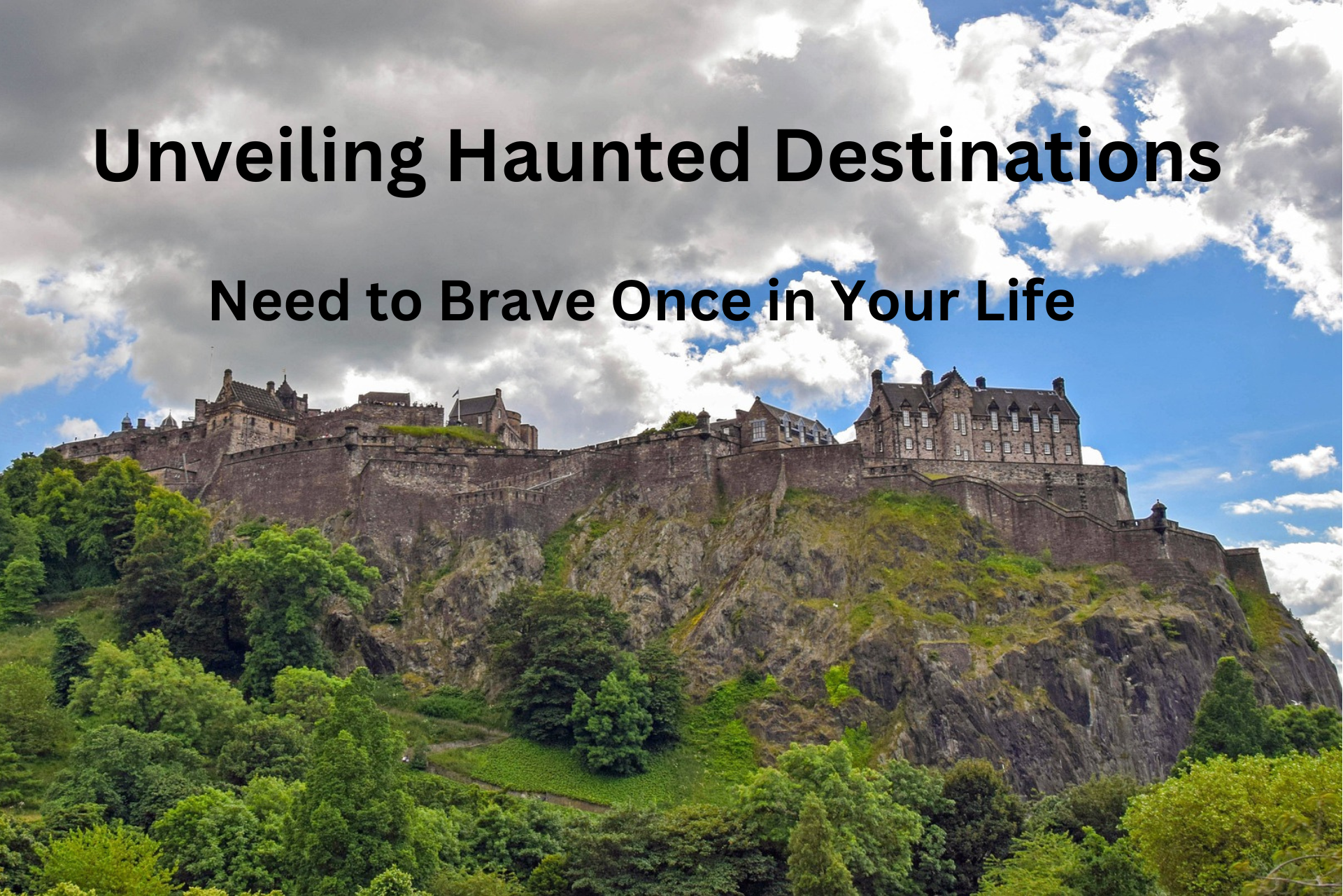 5 Haunted Destinations You Need to Brave Once in Your Life